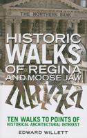 Historic Walks of Regina and Moose Jaw 0889953562 Book Cover