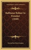 Balthazar Bekker In Franeker (1848) 1166653854 Book Cover