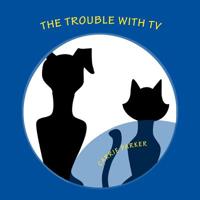 The Trouble With TV 1515092534 Book Cover