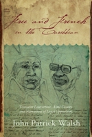 Free and French in the Caribbean: Toussaint Louverture, Aimé Césaire, and Narratives of Loyal Opposition 0253006309 Book Cover