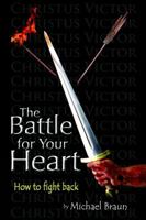 The Battle for Your Heart: How to Fight Back 0692254757 Book Cover