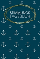 Stimmungstagebuch: Stimmungsjournal | Lebenshilfe | 120 Seiten | A5 | Selbstliebe wiederfinden | Ausfüllbuch für alle die ihre Lebensfreude ... Depression | Motiv: Anker (German Edition) 1660359732 Book Cover