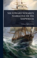 Sir Edward Seward's Narrative Of His Shipwreck 1024478521 Book Cover