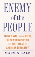 Enemy of the People: Trump's War on the Press, the New McCarthyism, and the Threat to American Democracy 0815735308 Book Cover