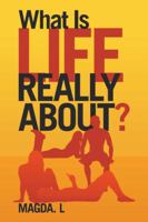 What Is Life Really About? 1532046987 Book Cover