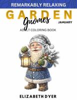 Garden Gnomes: January (Remarkably Relaxing) 1952308127 Book Cover