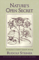 Nature's Open Secret : Introductions to Goethe's Scientific Writings (Classics in Anthroposophy) 0936132922 Book Cover
