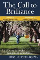 The Call to Brilliance: A True Story to Inspire Parents and Educators 0977836908 Book Cover