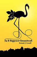 As It Happened-Groundwork 1436391113 Book Cover