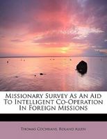 Missionary Survey as an Aid to Intelligent Co-Operation in Foreign Missions 1437531377 Book Cover