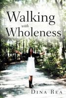 Walking with Wholeness 1449771947 Book Cover