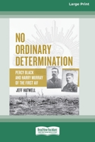 No Ordinary Determination: Percy Black and Harry Murray of the First AIF (16pt Large Print Edition) 0369372026 Book Cover