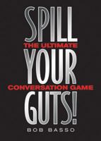 Spill Your Guts ! : The Ultimate Conversation Game 0740733133 Book Cover