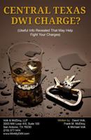 Central Texas Dwi Charge?: Useful Info Revealed That May Help Fight Your Charges 0989477991 Book Cover