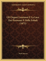 Gli Organi Luminosi E La Luce Dei Pirosomi E Delle Foladi (1872) 116118760X Book Cover