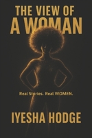 The View of A Woman: Real Stories. Real Women. B0FL2B4GZN Book Cover