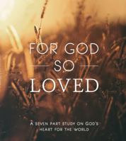 For God so Loved: A seven-part study on God's heart for the world 0998767700 Book Cover