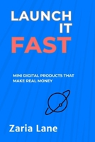 Launch It Fast: Mini Digital Products that Make Real Money (The AI Advantage Series) B0F5WSNC7T Book Cover