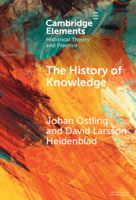 The History of Knowledge (Elements in Historical Theory and Practice) 100948690X Book Cover