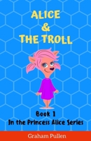 Alice & The Troll 1916055907 Book Cover