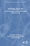 Sociology about Art: An Introduction to How Sociologists Study the Arts (The Sociology and Management of the Arts) 1032632003 Book Cover