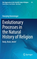 Evolutionary Processes in the Natural History of Religion: Body, Brain, Belief 3030704076 Book Cover