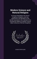 Modern Science and Natural Religion: An Essay Read Before the Church Congress at Brighton, and now Submitted to the Members of the British Association who Listened to the Presidential Address at Belfa 1359384278 Book Cover