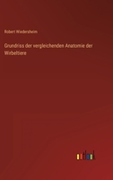 Grundriss Der Vergleichenden Anatomie Der Wirbelthiere (Classic Reprint) 3743473690 Book Cover