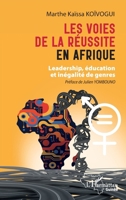 Les voies de la réussite en Afrique: Leadership, éducation et inégalité de genres (Harmattan Guinée) (French Edition) 2336480212 Book Cover