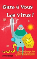 Gare à Vous les Virus !: À Lire Pour Immuniser Votre Subconscient Contre Toutes Les Épidémies Réelles Ou Imaginaires (French Edition) 2366700768 Book Cover