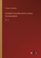 Archibald Constable and his Literary Correspondents: Vol. 3 3368181629 Book Cover