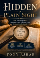 Hidden in Plain Sight: 365 Days of Hebrew, Greek & Aramaic Gems for the Everyday Reader B0H6YFPH11 Book Cover