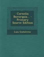 Cornelia Bororquia... - Primary Source Edition 1022602179 Book Cover