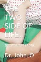 THE TWO SIDE OF LIFE.: SEX STORIES & EROTIC. B0CDDM7LF2 Book Cover