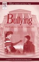 Bullying: Implications for the Classroom (Educational Psychology) 0126179557 Book Cover