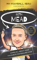 My Football Hero: Beth Mead Biography: Ages 8-13: Learn all about your favourite footballing hero B09ZCN5WKB Book Cover