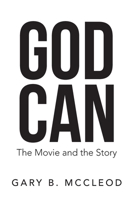GOD CAN: The Movie and the Story 1664199756 Book Cover