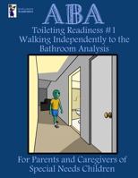 ABA Toileting Readiness #1: Walking Independently to the Bathroom Analysis 1727213246 Book Cover