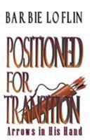 Positioned for Transition: Arrows in His Hand 0692438068 Book Cover