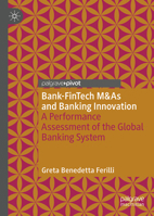 Bank-FinTech M&As and Banking Innovation: A Performance Assessment of the Global Banking System (Palgrave Macmillan Studies in Banking and Financial Institutions) 3031844440 Book Cover
