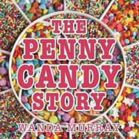 The Penny Candy Story 1462404669 Book Cover
