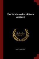 The de Monarchia of Dante Alighieri 1375646249 Book Cover