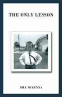 The Only Lesson 1452535027 Book Cover