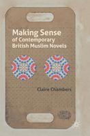 Making Sense of Contemporary British Muslim Novels 1137520884 Book Cover