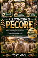 ALLEVAMENTO DI PECORE: Metodi completi per la riproduzione, pascolo, gestione della lana e produzione sostenibile ovina. (Italian Edition) B0H2HX6M4Z Book Cover