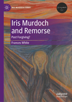 Iris Murdoch and Remorse: Past Forgiving? 3031430123 Book Cover
