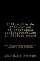 Philosophie de l'�ducation et politiques socioculturelles en Afrique noire 1480290777 Book Cover