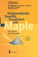 Mathematische Begriffe visualisiert mit Maple: für Lehrer und Dozenten 3540421327 Book Cover