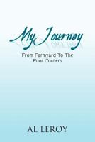 My Journey: From Farmyard to the Four Corners 1465304045 Book Cover