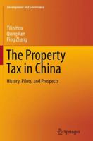 The Property Tax in China: History, Pilots, and Prospects 3319383574 Book Cover